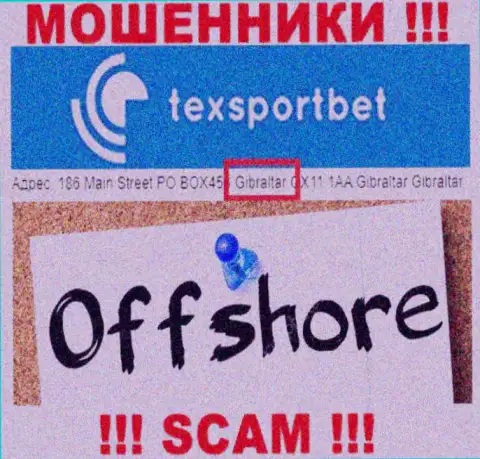 Абсолютно все клиенты TexSportBet Com будут ограблены - эти интернет-обманщики спрятались в офшорной зоне: 186 Маин Стрит ПО Бокс453 Гибралтар ГИКС11 1АА