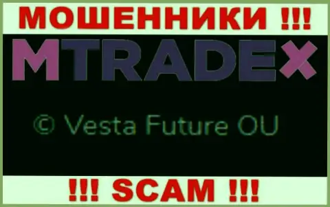 Вы не сохраните собственные финансовые средства связавшись с компанией МТрейдИкс, даже если у них имеется юридическое лицо Vesta Future OU