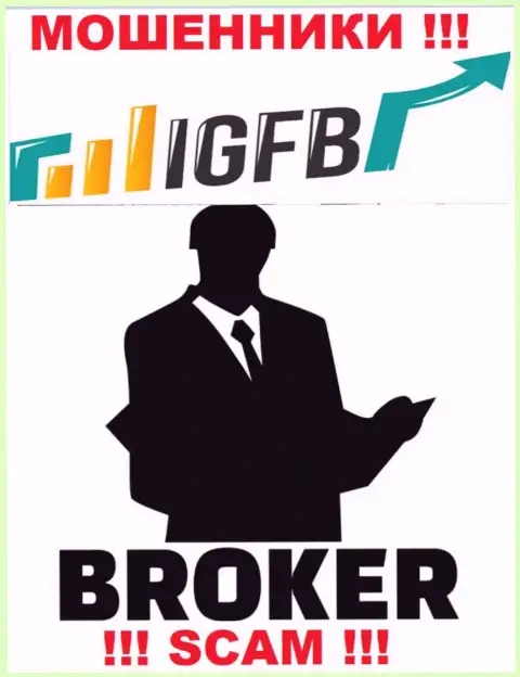 Связавшись с IGFB, можете потерять все денежные средства, ведь их Брокер это развод