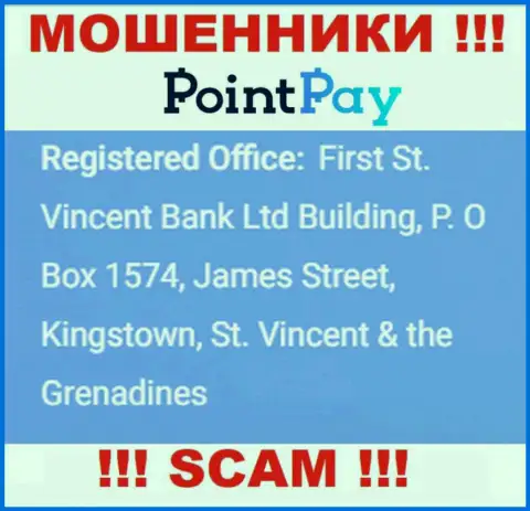 Не работайте совместно с ПоинтПей Ио - можете лишиться средств, поскольку они пустили корни в оффшорной зоне: First St. Vincent Bank Ltd Building, P. O Box 1574, James Street, Kingstown, St. Vincent & the Grenadines