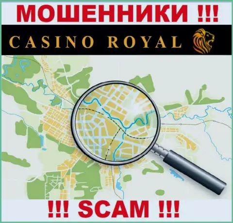 Cassino Royall не представляют свой адрес и поэтому лишают денег клиентов безнаказанно